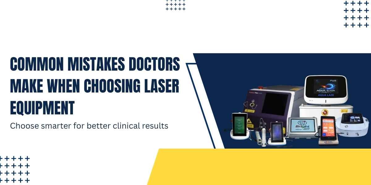 Common Mistakes Doctors Make When Choosing Laser Equipment (And How to Avoid Them)